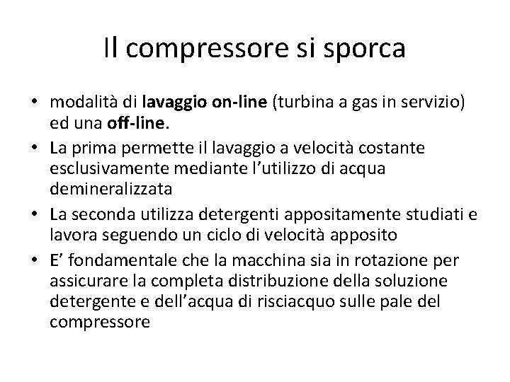 Il compressore si sporca • modalità di lavaggio on-line (turbina a gas in servizio)