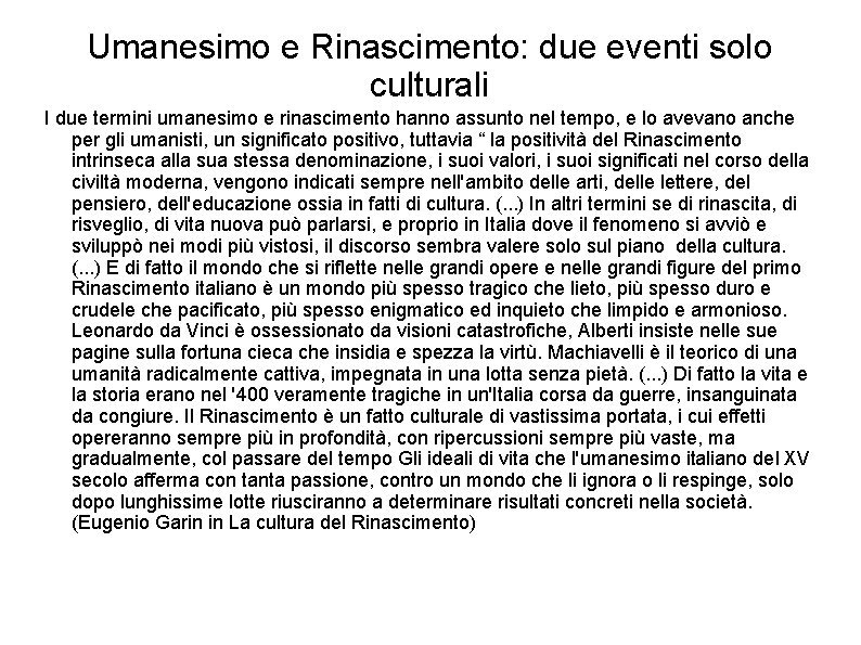 Umanesimo e Rinascimento: due eventi solo culturali I due termini umanesimo e rinascimento hanno