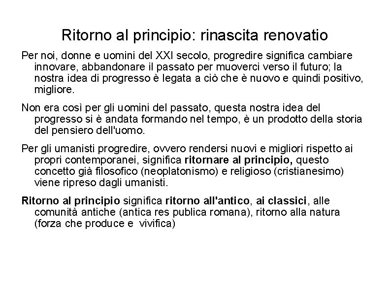 Ritorno al principio: rinascita renovatio Per noi, donne e uomini del XXI secolo, progredire