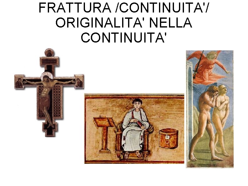 FRATTURA /CONTINUITA'/ ORIGINALITA' NELLA CONTINUITA' 