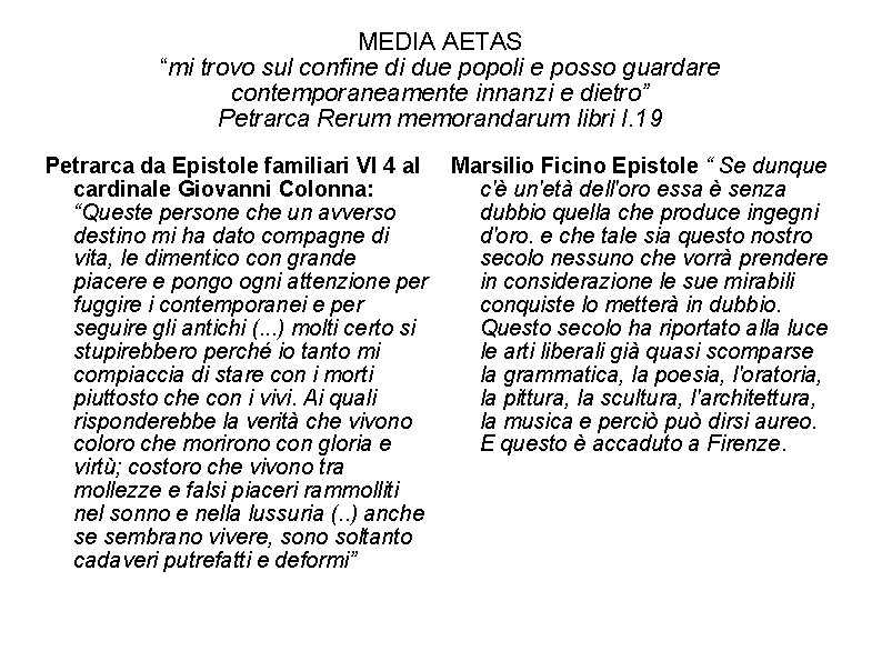 MEDIA AETAS “mi trovo sul confine di due popoli e posso guardare contemporaneamente innanzi