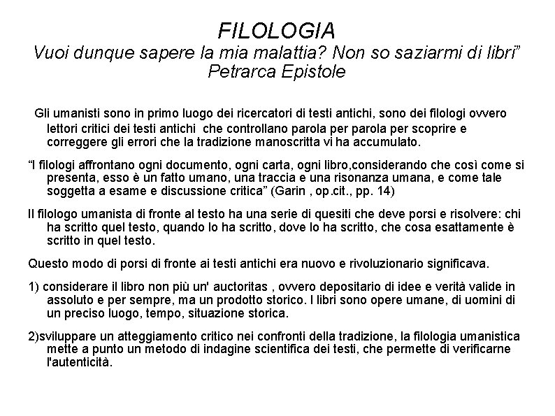 FILOLOGIA Vuoi dunque sapere la mia malattia? Non so saziarmi di libri” Petrarca Epistole