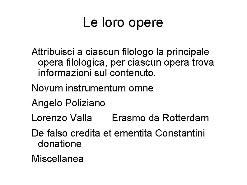 Le loro opere Attribuisci a ciascun filologo la principale opera filologica, per ciascun opera