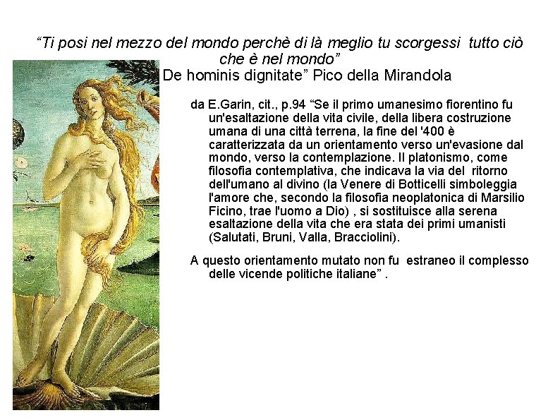 “Ti posi nel mezzo del mondo perchè di là meglio tu scorgessi tutto ciò