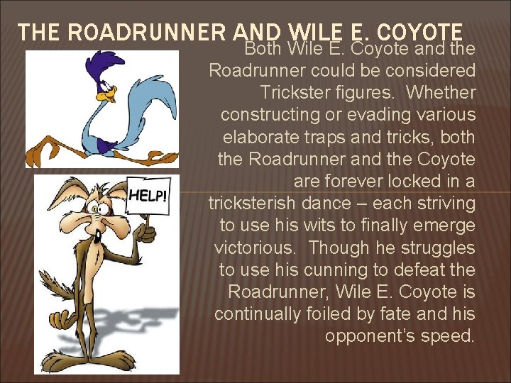 THE ROADRUNNER AND WILE E. COYOTE Both Wile E. Coyote and the Roadrunner could