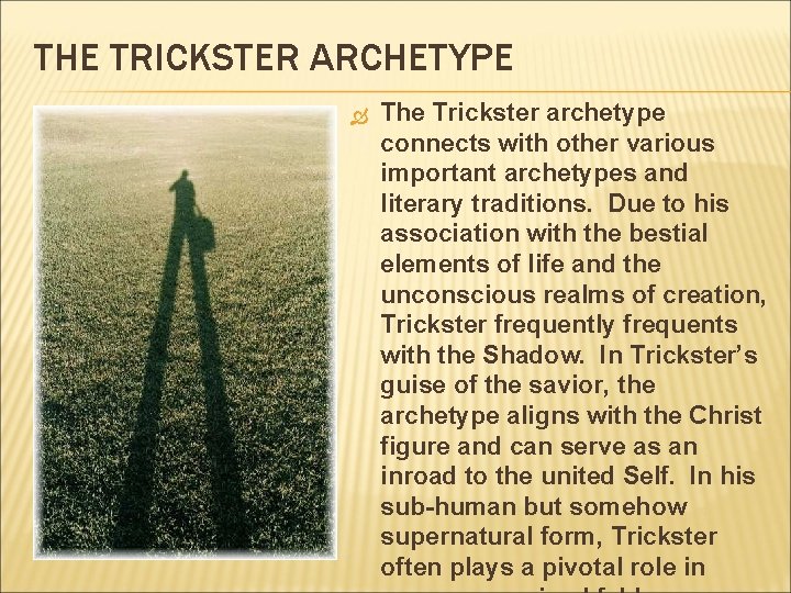 THE TRICKSTER ARCHETYPE The Trickster archetype connects with other various important archetypes and literary