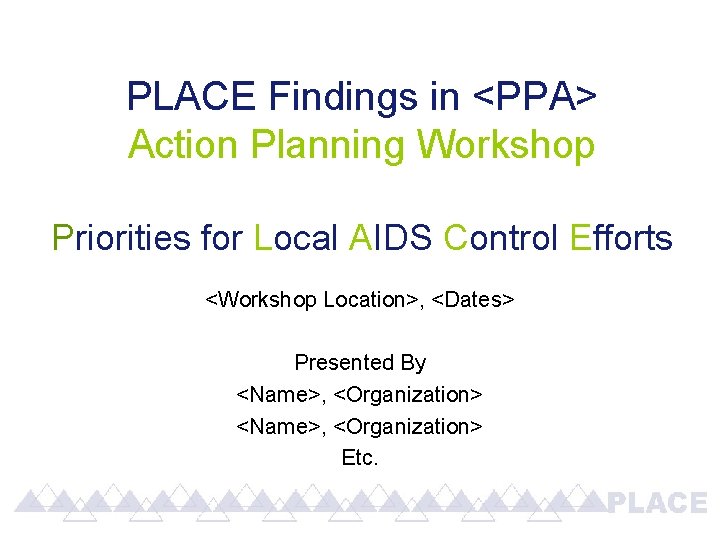 PLACE Findings in <PPA> Action Planning Workshop Priorities for Local AIDS Control Efforts <Workshop