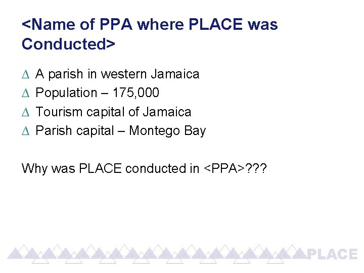 <Name of PPA where PLACE was Conducted> ∆ ∆ A parish in western Jamaica