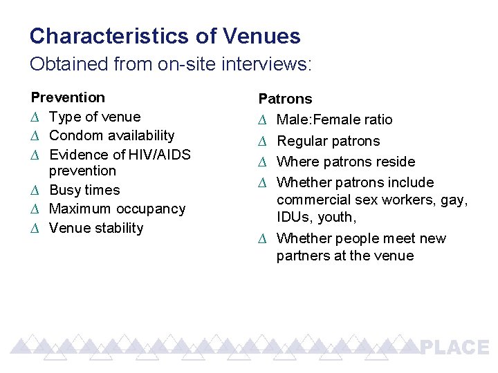 Characteristics of Venues Obtained from on-site interviews: Prevention ∆ Type of venue ∆ Condom