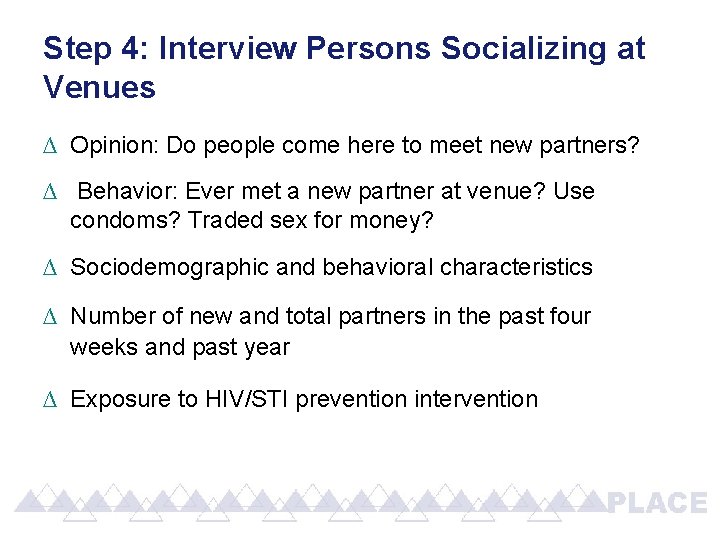 Step 4: Interview Persons Socializing at Venues ∆ Opinion: Do people come here to