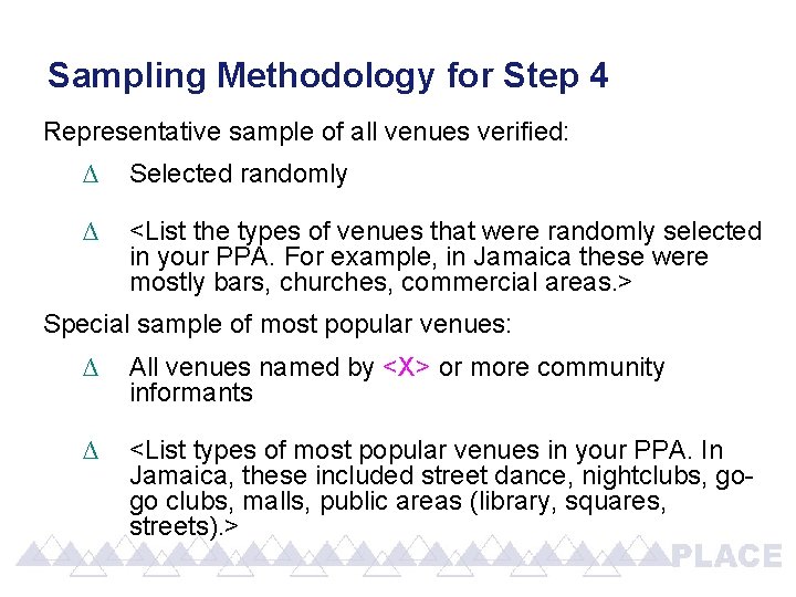 Sampling Methodology for Step 4 Representative sample of all venues verified: ∆ Selected randomly