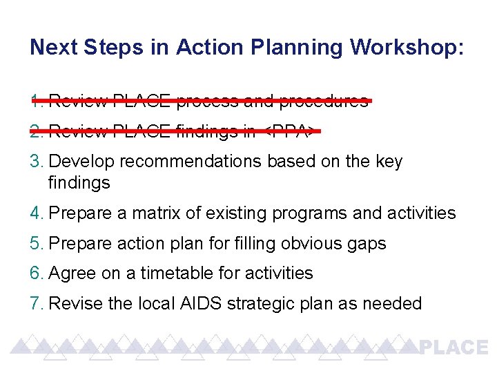 Next Steps in Action Planning Workshop: 1. Review PLACE process and procedures 2. Review