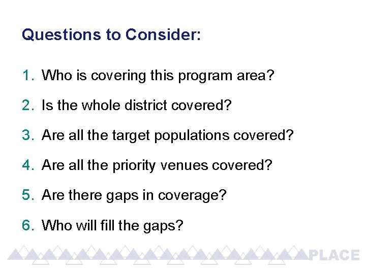 Questions to Consider: 1. Who is covering this program area? 2. Is the whole