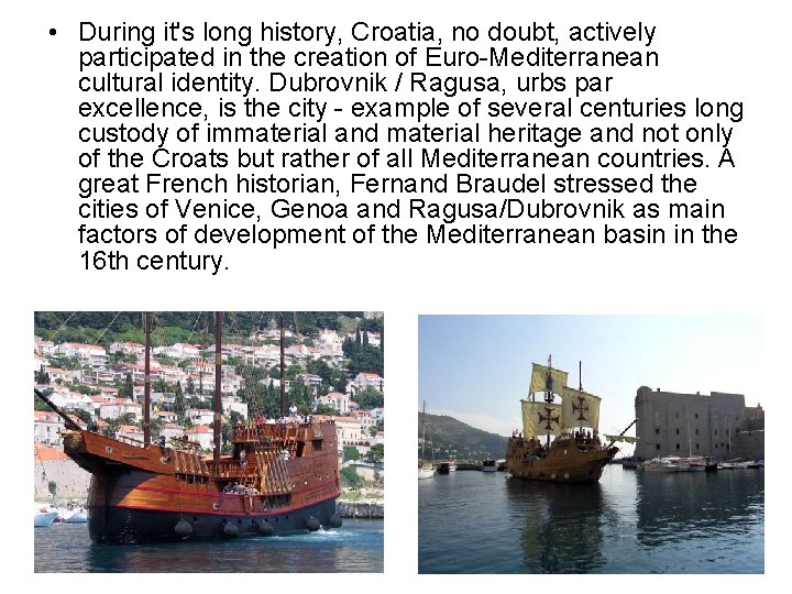  • During it's long history, Croatia, no doubt, actively participated in the creation