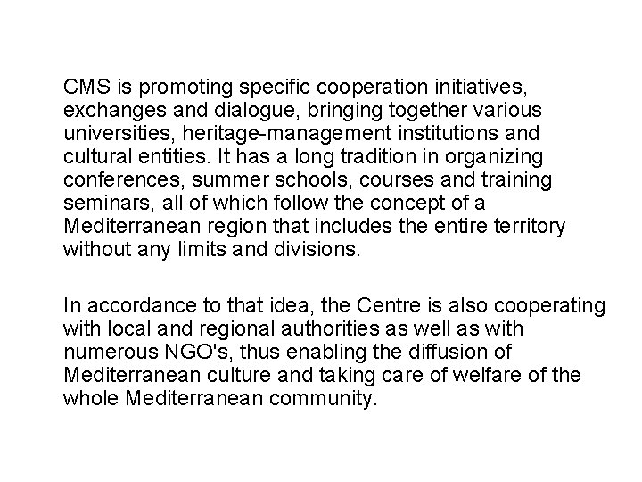 CMS is promoting specific cooperation initiatives, exchanges and dialogue, bringing together various universities, heritage-management