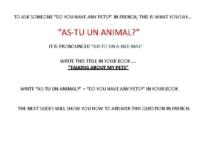 TO ASK SOMEONE “DO YOU HAVE ANY PETS? ” IN FRENCH, THIS IS WHAT TO ASK SOMEONE “DO YOU HAVE ANY PETS? ” IN FRENCH, THIS IS WHAT