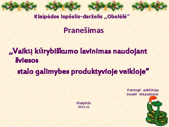 Klaipėdos lopšelis-darželis , , Obelėlė” Pranešimas , , Vaikų kūrybiškumo lavinimas naudojant šviesos stalo