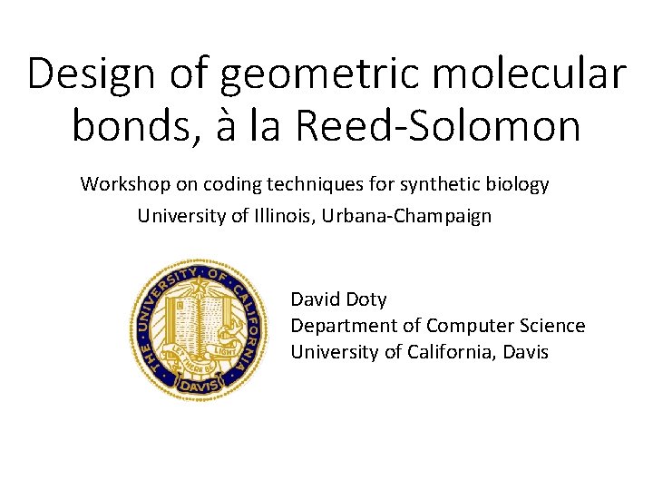 Design of geometric molecular bonds, à la Reed-Solomon Workshop on coding techniques for synthetic