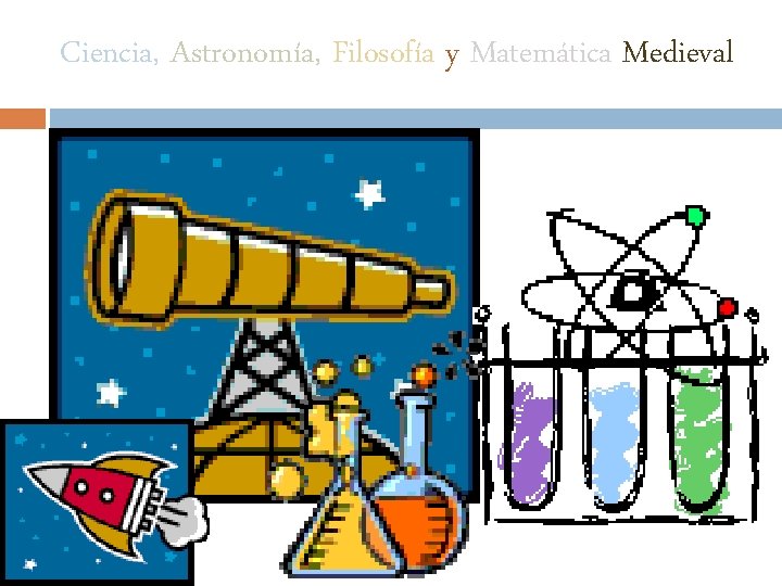 Ciencia, Astronomía, Filosofía y Matemática Medieval 