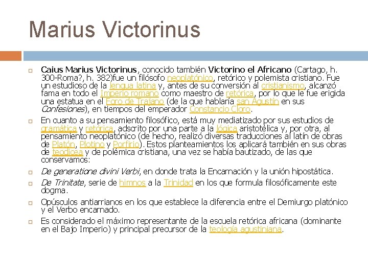 Marius Victorinus Caius Marius Victorinus, conocido también Victorino el Africano (Cartago, h. 300 -Roma?