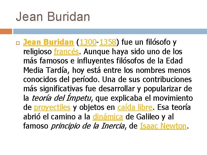 Jean Buridan (1300 -1358) fue un filósofo y religioso francés. Aunque haya sido uno