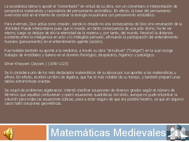 La escolástica latina lo apodó el “comentador” en virtud de su obra, son un