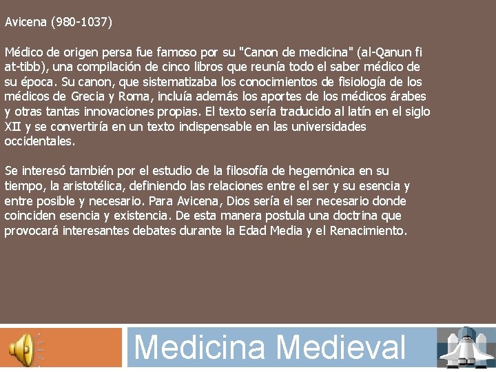 Avicena (980 -1037) Médico de origen persa fue famoso por su "Canon de medicina"