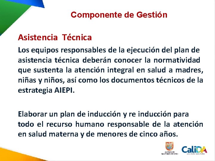 Componente de Gestión Asistencia Técnica Los equipos responsables de la ejecución del plan de Componente de Gestión Asistencia Técnica Los equipos responsables de la ejecución del plan de