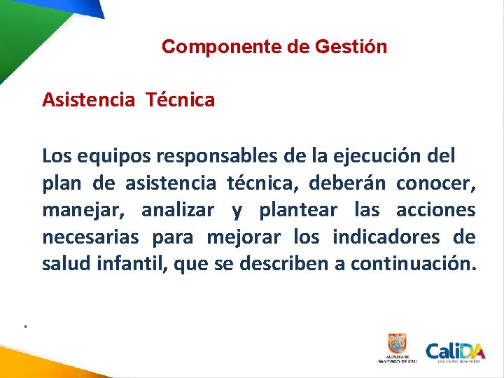 Componente de Gestión Asistencia Técnica Los equipos responsables de la ejecución del plan de Componente de Gestión Asistencia Técnica Los equipos responsables de la ejecución del plan de