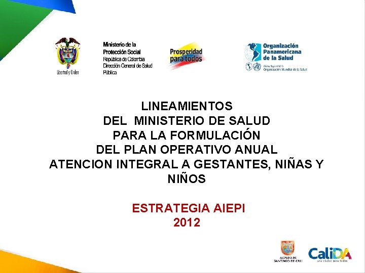 LINEAMIENTOS DEL MINISTERIO DE SALUD PARA LA FORMULACIÓN DEL PLAN OPERATIVO ANUAL ATENCION INTEGRAL LINEAMIENTOS DEL MINISTERIO DE SALUD PARA LA FORMULACIÓN DEL PLAN OPERATIVO ANUAL ATENCION INTEGRAL