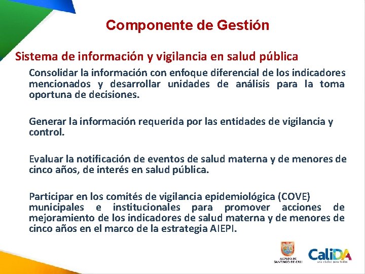 Componente de Gestión Sistema de información y vigilancia en salud pública Consolidar la información Componente de Gestión Sistema de información y vigilancia en salud pública Consolidar la información