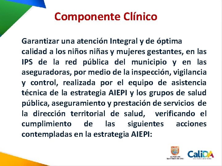 Componente Clínico Garantizar una atención Integral y de óptima calidad a los niñas y Componente Clínico Garantizar una atención Integral y de óptima calidad a los niñas y