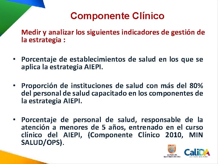 Componente Clínico Medir y analizar los siguientes indicadores de gestión de la estrategia : Componente Clínico Medir y analizar los siguientes indicadores de gestión de la estrategia :