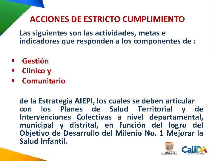 ACCIONES DE ESTRICTO CUMPLIMIENTO Las siguientes son las actividades, metas e indicadores que responden ACCIONES DE ESTRICTO CUMPLIMIENTO Las siguientes son las actividades, metas e indicadores que responden