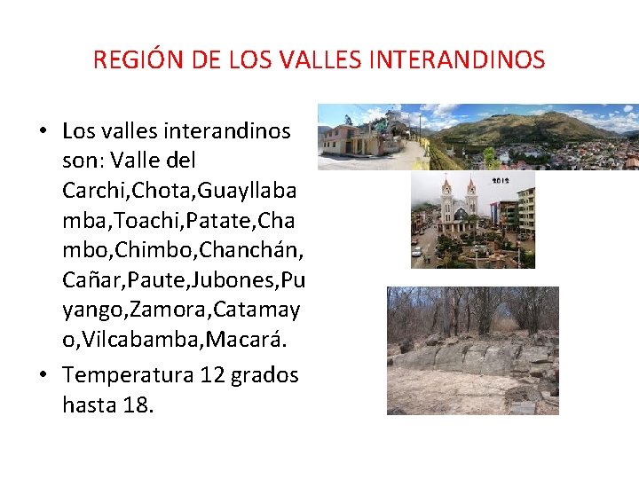 REGIÓN DE LOS VALLES INTERANDINOS • Los valles interandinos son: Valle del Carchi, Chota,