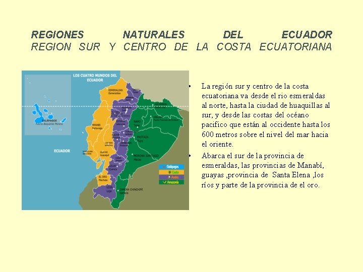 REGIONES NATURALES DEL ECUADOR REGION SUR Y CENTRO DE LA COSTA ECUATORIANA • •