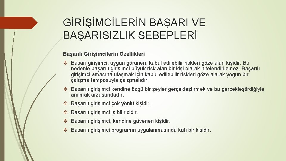 GİRİŞİMCİLERİN BAŞARI VE BAŞARISIZLIK SEBEPLERİ Başarılı Girişimcilerin Özellikleri Başarı girişimci, uygun görünen, kabul edilebilir