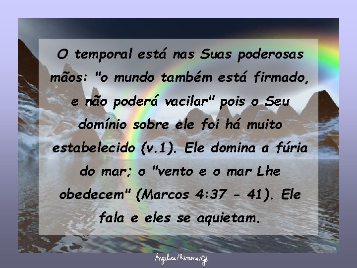 O temporal está nas Suas poderosas mãos: "o mundo também está firmado, e não