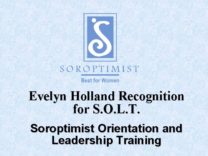 Evelyn Holland Recognition for S. O. L. T. Soroptimist Orientation and Leadership Training 