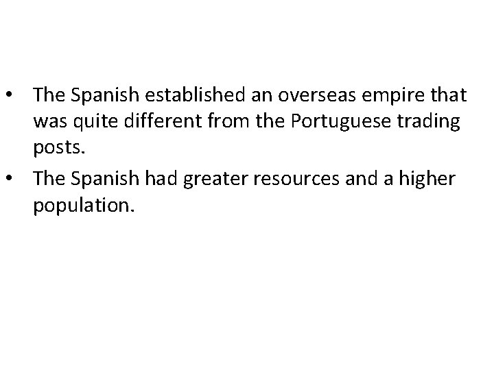  • The Spanish established an overseas empire that was quite different from the