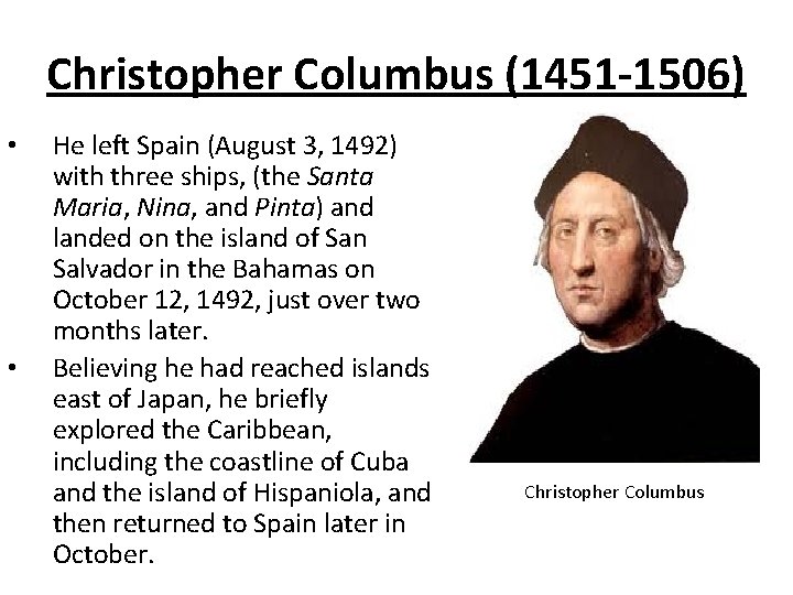 Christopher Columbus (1451 -1506) • • He left Spain (August 3, 1492) with three