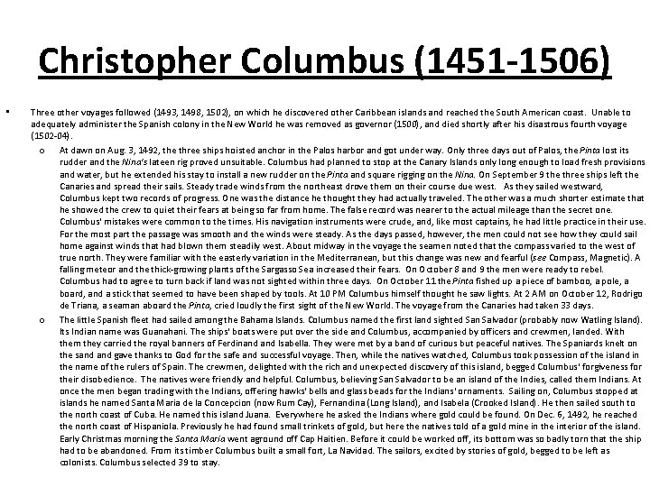 Christopher Columbus (1451 -1506) • Three other voyages followed (1493, 1498, 1502), on which