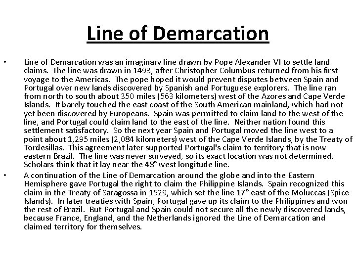 Line of Demarcation • • Line of Demarcation was an imaginary line drawn by