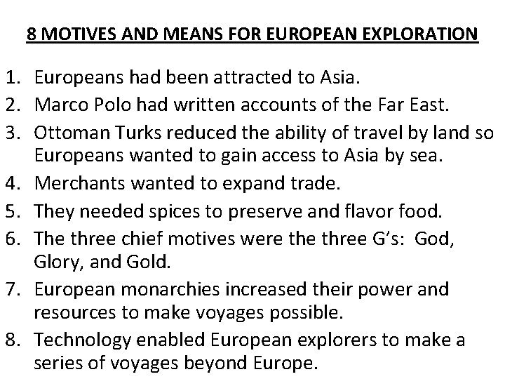 8 MOTIVES AND MEANS FOR EUROPEAN EXPLORATION 1. Europeans had been attracted to Asia.