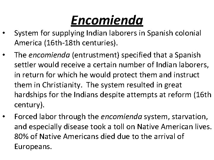  • • • Encomienda System for supplying Indian laborers in Spanish colonial America