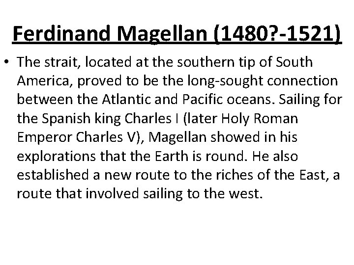 Ferdinand Magellan (1480? -1521) • The strait, located at the southern tip of South