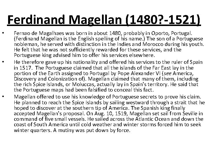 Ferdinand Magellan (1480? -1521) • • • Fernao de Magalhaes was born in about