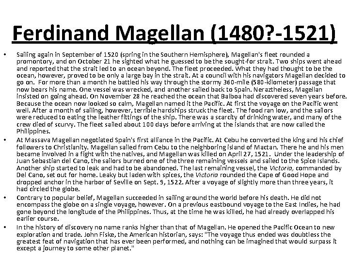 Ferdinand Magellan (1480? -1521) • • Sailing again in September of 1520 (spring in