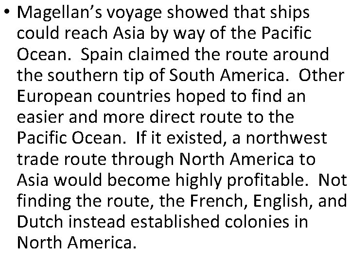  • Magellan’s voyage showed that ships could reach Asia by way of the