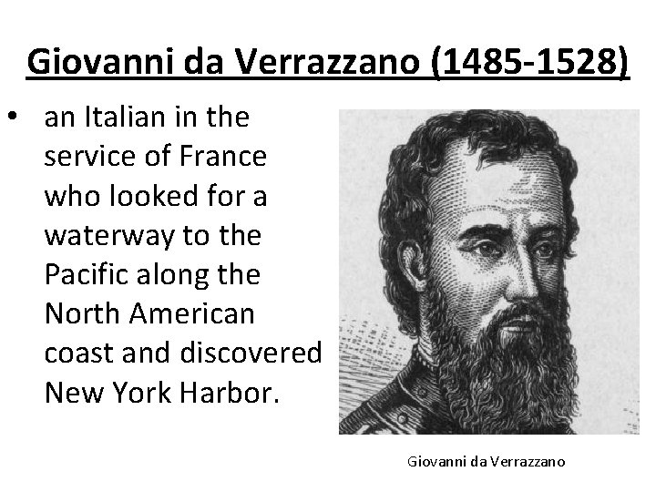 Giovanni da Verrazzano (1485 -1528) • an Italian in the service of France who